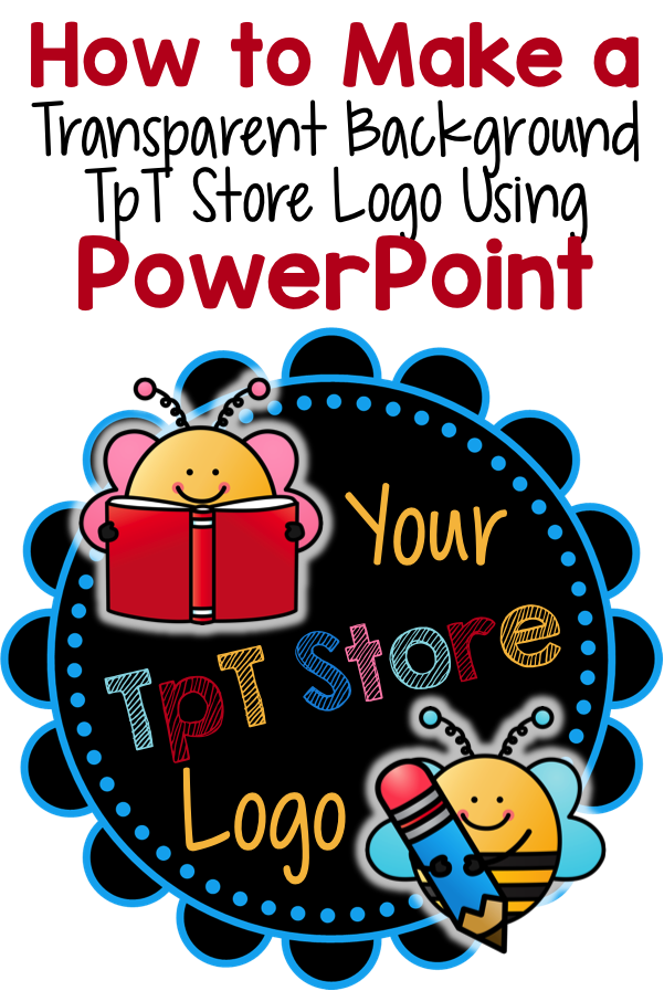 TpT Tip - How to Make a Transparent Logo Using PowerPoint ...